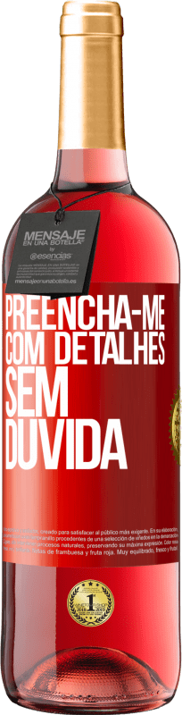 29,95 € Envio grátis | Vinho rosé Edição ROSÉ Preencha-me com detalhes, sem dúvida Etiqueta Vermelha. Etiqueta personalizável Vinho jovem Colheita 2024 Tempranillo