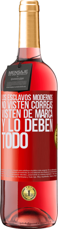 29,95 € Envío gratis | Vino Rosado Edición ROSÉ Los esclavos modernos no visten correas. Visten de marca y lo deben todo Etiqueta Roja. Etiqueta personalizable Vino joven Cosecha 2024 Tempranillo