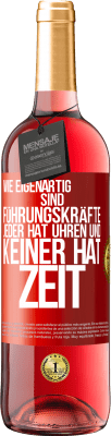 29,95 € Kostenloser Versand | Roséwein ROSÉ Ausgabe Wie eigenartig sind Führungskräfte. Jeder hat Uhren und keiner hat Zeit Rote Markierung. Anpassbares Etikett Junger Wein Ernte 2024 Tempranillo