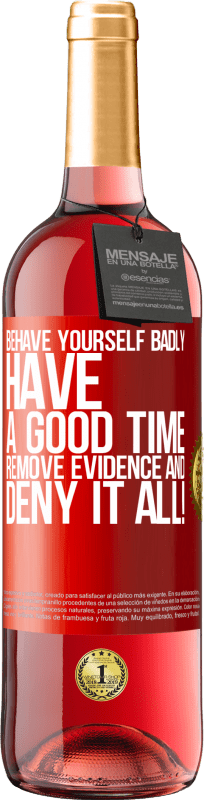 29,95 € Free Shipping | Rosé Wine ROSÉ Edition Behave yourself badly. Have a good time. Remove evidence and ... Deny it all! Red Label. Customizable label Young wine Harvest 2024 Tempranillo