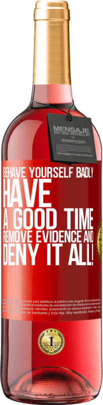 29,95 € Free Shipping | Rosé Wine ROSÉ Edition Behave yourself badly. Have a good time. Remove evidence and ... Deny it all! Red Label. Customizable label Young wine Harvest 2025 Tempranillo