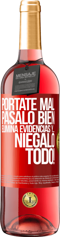 29,95 € Envío gratis | Vino Rosado Edición ROSÉ Pórtate mal. Pásalo bien. Elimina evidencias y… ¡Niégalo todo! Etiqueta Roja. Etiqueta personalizable Vino joven Cosecha 2024 Tempranillo