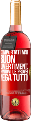 29,95 € Spedizione Gratuita | Vino rosato Edizione ROSÉ Comportati male. Buon divertimento Rimuovi le prove e ... Nega tutto! Etichetta Rossa. Etichetta personalizzabile Vino giovane Raccogliere 2025 Tempranillo