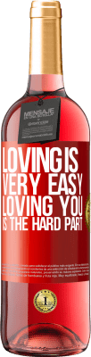 29,95 € Free Shipping | Rosé Wine ROSÉ Edition Loving is very easy, loving you is the hard part Red Label. Customizable label Young wine Harvest 2023 Tempranillo