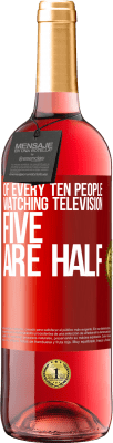 29,95 € Free Shipping | Rosé Wine ROSÉ Edition Of every ten people watching television, five are half Red Label. Customizable label Young wine Harvest 2025 Tempranillo