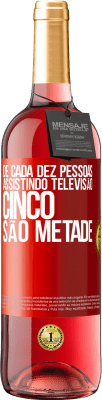 29,95 € Envio grátis | Vinho rosé Edição ROSÉ De cada dez pessoas assistindo televisão, cinco são metade Etiqueta Vermelha. Etiqueta personalizável Vinho jovem Colheita 2024 Tempranillo