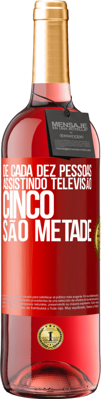 29,95 € Envio grátis | Vinho rosé Edição ROSÉ De cada dez pessoas assistindo televisão, cinco são metade Etiqueta Vermelha. Etiqueta personalizável Vinho jovem Colheita 2025 Tempranillo