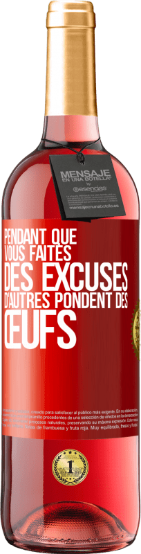 29,95 € Envoi gratuit | Vin rosé Édition ROSÉ Pendant que vous faites des excuses, d'autres pondent des œufs Étiquette Rouge. Étiquette personnalisable Vin jeune Récolte 2024 Tempranillo