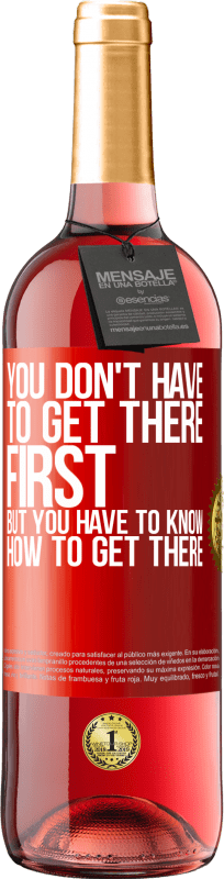 29,95 € 送料無料 | ロゼワイン ROSÉエディション 最初にそこに着く必要はありませんが、そこに着く方法を知っている必要があります 赤いタグ. カスタマイズ可能なラベル 若いワイン 収穫 2025 Tempranillo