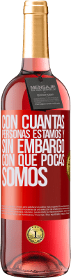 29,95 € Envío gratis | Vino Rosado Edición ROSÉ Con cuántas personas estamos y, sin embargo, con qué pocas somos Etiqueta Roja. Etiqueta personalizable Vino joven Cosecha 2025 Tempranillo