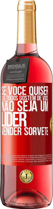 29,95 € Envio grátis | Vinho rosé Edição ROSÉ Se você quiser que todos gostem de você, não seja um líder. Vender sorvete Etiqueta Vermelha. Etiqueta personalizável Vinho jovem Colheita 2024 Tempranillo