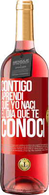 29,95 € Envío gratis | Vino Rosado Edición ROSÉ Contigo aprendí que yo nací el día que te conocí Etiqueta Roja. Etiqueta personalizable Vino joven Cosecha 2024 Tempranillo