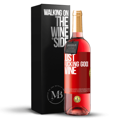«Just fucking good wine» Edición ROSÉ