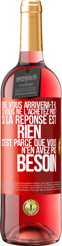 29,95 € Envoi gratuit | Vin rosé Édition ROSÉ Que vous arrivera-t-il si vous ne l'achetez pas? Si la réponse est rien c'est parce que vous n'en avez pas besoin Étiquette Rouge. Étiquette personnalisable Vin jeune Récolte 2024 Tempranillo