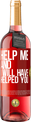 29,95 € Free Shipping | Rosé Wine ROSÉ Edition Help me and I will have helped you Red Label. Customizable label Young wine Harvest 2025 Tempranillo
