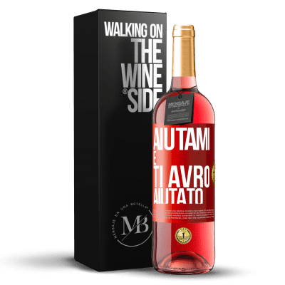 «Aiutami e ti avrò aiutato» Edizione ROSÉ