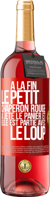 29,95 € Envoi gratuit | Vin rosé Édition ROSÉ À la fin le petit chaperon rouge a jeté le panier et elle est partie avec le loup Étiquette Rouge. Étiquette personnalisable Vin jeune Récolte 2024 Tempranillo