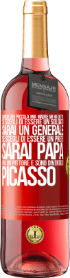 29,95 € Spedizione Gratuita | Vino rosato Edizione ROSÉ Quando ero piccola mia madre mi ha detto: se scegli di essere un soldato, sarai un generale Se scegli di essere un prete, Etichetta Rossa. Etichetta personalizzabile Vino giovane Raccogliere 2023 Tempranillo