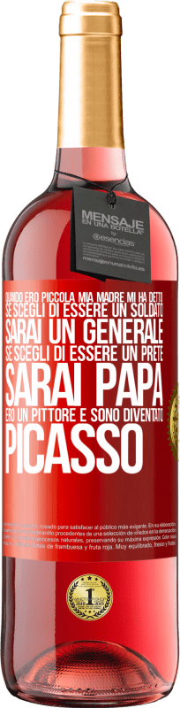 29,95 € Spedizione Gratuita | Vino rosato Edizione ROSÉ Quando ero piccola mia madre mi ha detto: se scegli di essere un soldato, sarai un generale Se scegli di essere un prete, Etichetta Rossa. Etichetta personalizzabile Vino giovane Raccogliere 2024 Tempranillo