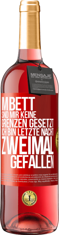 29,95 € Kostenloser Versand | Roséwein ROSÉ Ausgabe Im Bett sind mir keine Grenzen gesetzt. Ich bin letzte Nacht zweimal gefallen Rote Markierung. Anpassbares Etikett Junger Wein Ernte 2025 Tempranillo