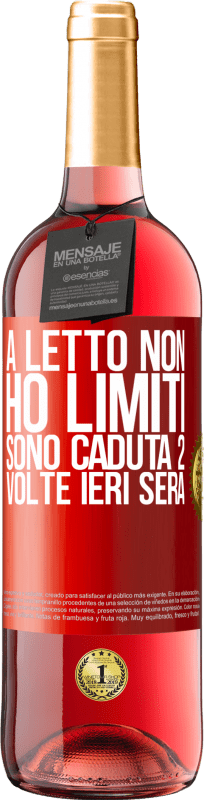 29,95 € Spedizione Gratuita | Vino rosato Edizione ROSÉ A letto non ho limiti. Sono caduta 2 volte ieri sera Etichetta Rossa. Etichetta personalizzabile Vino giovane Raccogliere 2024 Tempranillo