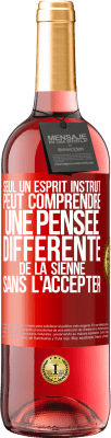 29,95 € Envoi gratuit | Vin rosé Édition ROSÉ Seul un esprit instruit peut comprendre une pensée différente de la sienne sans l'accepter Étiquette Rouge. Étiquette personnalisable Vin jeune Récolte 2025 Tempranillo