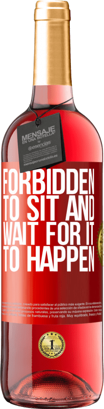 29,95 € Free Shipping | Rosé Wine ROSÉ Edition Forbidden to sit and wait for it to happen Red Label. Customizable label Young wine Harvest 2024 Tempranillo