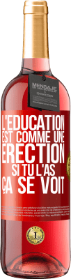 29,95 € Envoi gratuit | Vin rosé Édition ROSÉ L'éducation est comme une érection. Si tu l'as, ça se voit Étiquette Rouge. Étiquette personnalisable Vin jeune Récolte 2025 Tempranillo