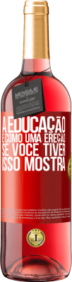 29,95 € Envio grátis | Vinho rosé Edição ROSÉ A educação é como uma ereção. Se você tiver, isso mostra Etiqueta Vermelha. Etiqueta personalizável Vinho jovem Colheita 2023 Tempranillo