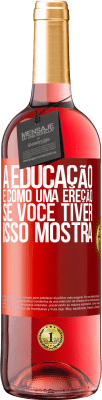 29,95 € Envio grátis | Vinho rosé Edição ROSÉ A educação é como uma ereção. Se você tiver, isso mostra Etiqueta Vermelha. Etiqueta personalizável Vinho jovem Colheita 2025 Tempranillo