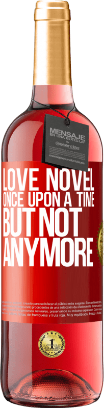 29,95 € Free Shipping | Rosé Wine ROSÉ Edition Love novel. Once upon a time, but not anymore Red Label. Customizable label Young wine Harvest 2023 Tempranillo
