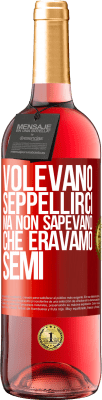 29,95 € Spedizione Gratuita | Vino rosato Edizione ROSÉ Volevano seppellirci. Ma non sapevano che eravamo semi Etichetta Rossa. Etichetta personalizzabile Vino giovane Raccogliere 2024 Tempranillo