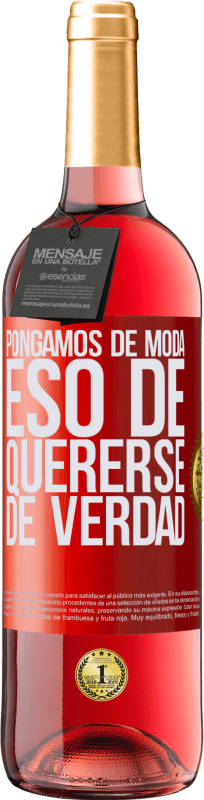 29,95 € Envío gratis | Vino Rosado Edición ROSÉ Pongamos de moda eso de quererse de verdad Etiqueta Roja. Etiqueta personalizable Vino joven Cosecha 2024 Tempranillo