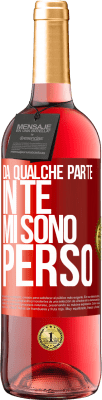 29,95 € Spedizione Gratuita | Vino rosato Edizione ROSÉ Da qualche parte in te mi sono perso Etichetta Rossa. Etichetta personalizzabile Vino giovane Raccogliere 2024 Tempranillo