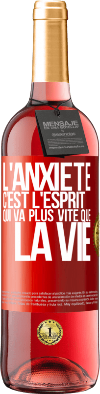 29,95 € Envoi gratuit | Vin rosé Édition ROSÉ L'anxiété c'est l'esprit qui va plus vite que la vie Étiquette Rouge. Étiquette personnalisable Vin jeune Récolte 2024 Tempranillo