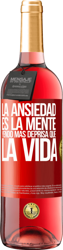 29,95 € Envío gratis | Vino Rosado Edición ROSÉ La ansiedad es la mente yendo más deprisa que la vida Etiqueta Roja. Etiqueta personalizable Vino joven Cosecha 2025 Tempranillo