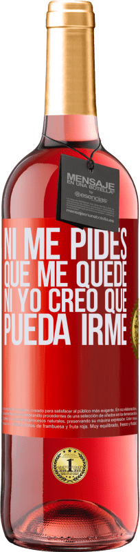 29,95 € Envío gratis | Vino Rosado Edición ROSÉ Ni me pides que me quede, ni yo creo que pueda irme Etiqueta Roja. Etiqueta personalizable Vino joven Cosecha 2024 Tempranillo