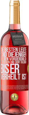 29,95 € Kostenloser Versand | Roséwein ROSÉ Ausgabe Die besten Leute sind diejenigen, die den Vorderdolch erstechen und dort bleiben, bis er verheilt ist Rote Markierung. Anpassbares Etikett Junger Wein Ernte 2024 Tempranillo