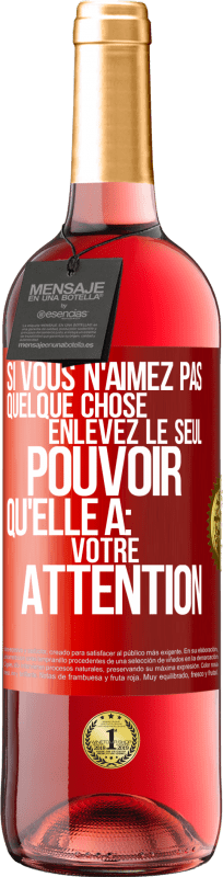 29,95 € Envoi gratuit | Vin rosé Édition ROSÉ Si vous n'aimez pas quelque chose enlevez le seul pouvoir qu'elle a: votre attention Étiquette Rouge. Étiquette personnalisable Vin jeune Récolte 2024 Tempranillo