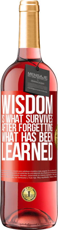 29,95 € Free Shipping | Rosé Wine ROSÉ Edition Wisdom is what survives after forgetting what has been learned Red Label. Customizable label Young wine Harvest 2022 Tempranillo