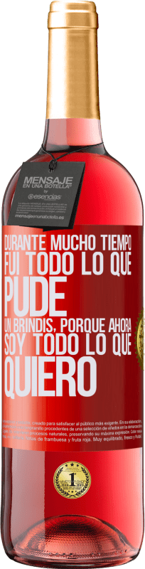 29,95 € Envío gratis | Vino Rosado Edición ROSÉ Durante mucho tiempo fui todo lo que pude. Un brindis, porque ahora soy todo lo que quiero Etiqueta Roja. Etiqueta personalizable Vino joven Cosecha 2024 Tempranillo