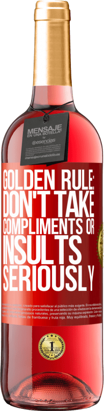 29,95 € Free Shipping | Rosé Wine ROSÉ Edition Golden rule: don't take compliments or insults seriously Red Label. Customizable label Young wine Harvest 2023 Tempranillo
