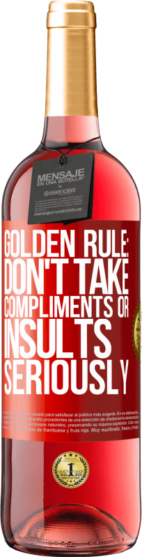 29,95 € Free Shipping | Rosé Wine ROSÉ Edition Golden rule: don't take compliments or insults seriously Red Label. Customizable label Young wine Harvest 2024 Tempranillo