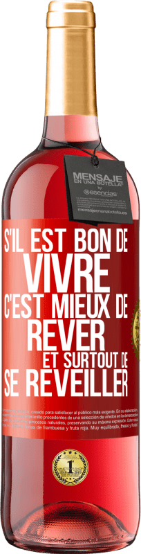 29,95 € Envoi gratuit | Vin rosé Édition ROSÉ S'il est bon de vivre, c'est mieux de rêver et surtout de se réveiller Étiquette Rouge. Étiquette personnalisable Vin jeune Récolte 2024 Tempranillo