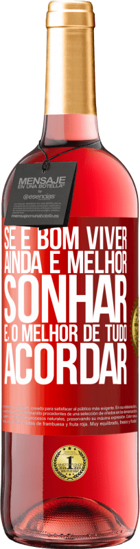 29,95 € Envio grátis | Vinho rosé Edição ROSÉ Se é bom viver, ainda é melhor sonhar e, o melhor de tudo, acordar Etiqueta Vermelha. Etiqueta personalizável Vinho jovem Colheita 2024 Tempranillo