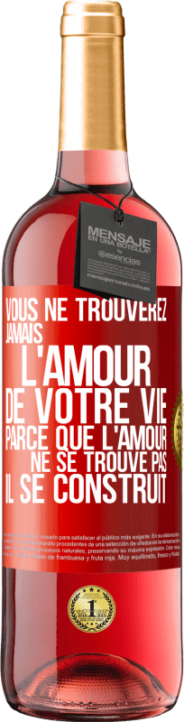 29,95 € Envoi gratuit | Vin rosé Édition ROSÉ Vous ne trouverez jamais l'amour de votre vie. Parce que l'amour ne se trouve pas il se construit Étiquette Rouge. Étiquette personnalisable Vin jeune Récolte 2024 Tempranillo