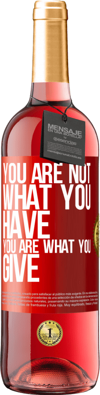 29,95 € Free Shipping | Rosé Wine ROSÉ Edition You are not what you have. You are what you give Red Label. Customizable label Young wine Harvest 2023 Tempranillo