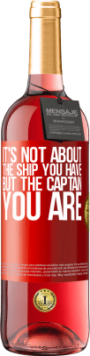 29,95 € Free Shipping | Rosé Wine ROSÉ Edition It's not about the ship you have, but the captain you are Red Label. Customizable label Young wine Harvest 2024 Tempranillo