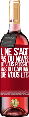 29,95 € Envoi gratuit | Vin rosé Édition ROSÉ Il ne s'agit pas du navire que vous possédez, mais du capitaine que vous êtes Étiquette Rouge. Étiquette personnalisable Vin jeune Récolte 2024 Tempranillo