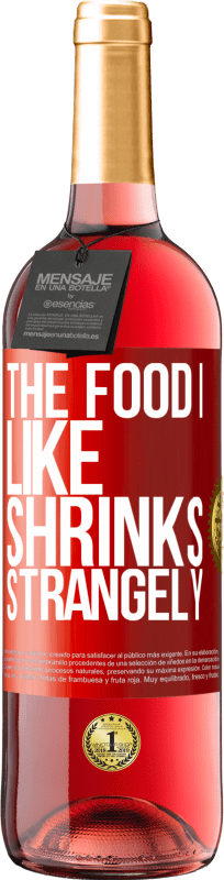 29,95 € Free Shipping | Rosé Wine ROSÉ Edition The food I like shrinks strangely Red Label. Customizable label Young wine Harvest 2023 Tempranillo